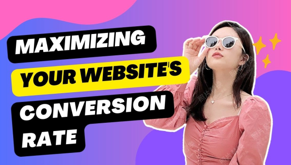 Maximizing Your Website's Conversion Rate